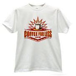 Coffee For Less T-Shirts